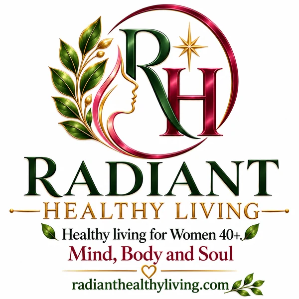 Radiant Healthy Living — Healthy living for women 40+. Mind, body and soul.